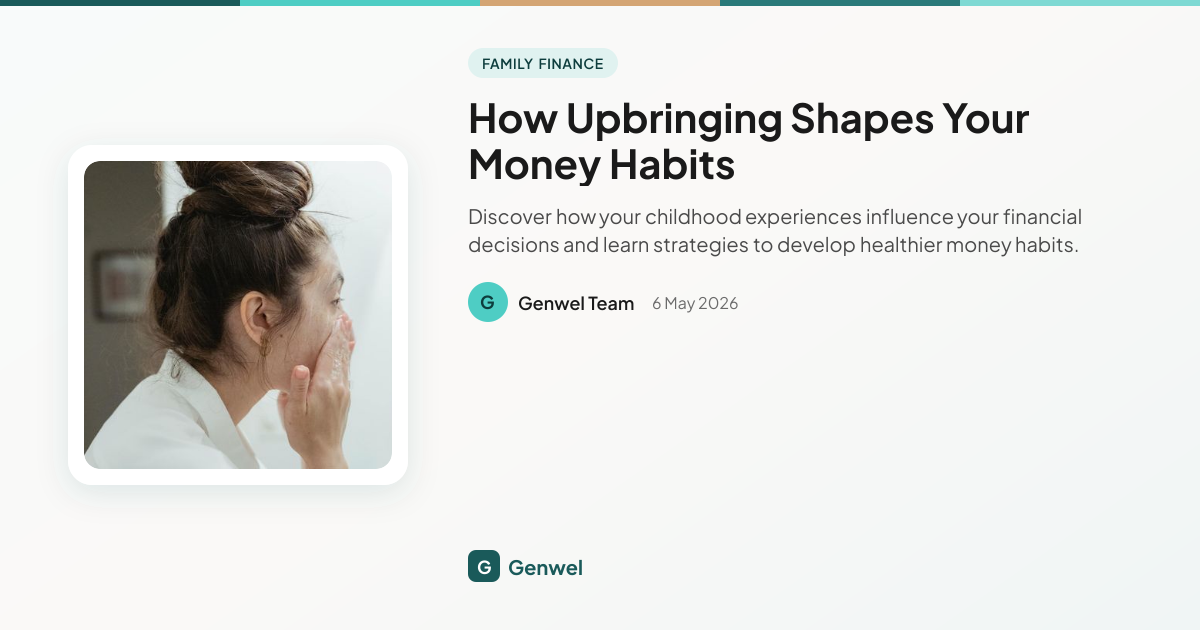 How Upbringing Shapes Your Money Habits | Genwel Blog | Genwel